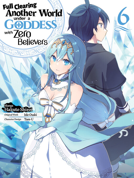 Title details for Full Clearing Another World Under a Goddess with Zero Believers, Volume 6 by Isle Osaki - Available